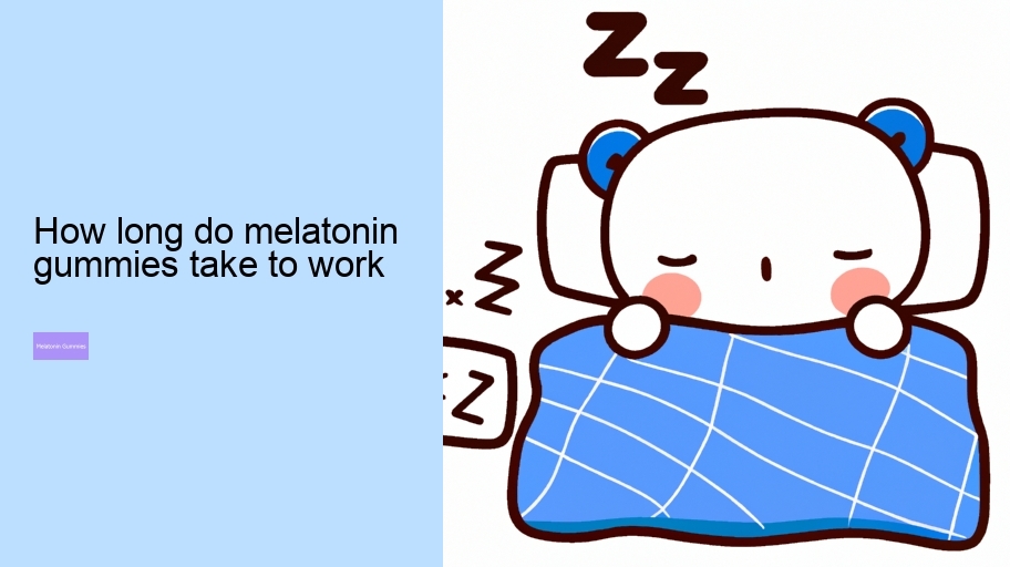 how long do melatonin gummies take to work