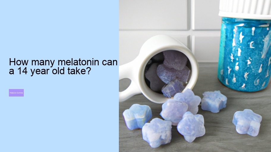 How many melatonin can a 14 year old take?